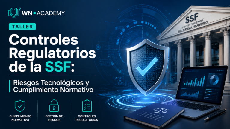 Controles Regulatorios de la SSF: Riesgos Tecnológicos y Cumplimiento Normativo